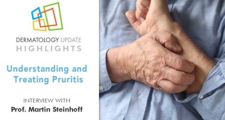 Understanding and Treating Pruritus - Dermatology Update
